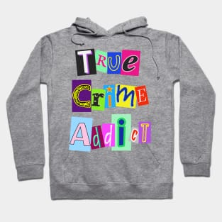 True Crime Addict Hoodie